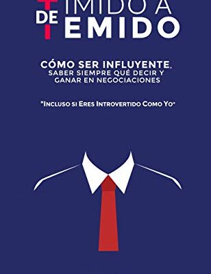خرید و دانلود نسخه کامل کتاب De tímido a temido: Cómo ser influyente, saber siempre qué decir y ganar en negociaciones… incluso si eres introvertido como yo (Spanish Edition) – + pdf