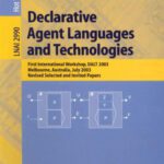 خرید و دانلود نسخه کامل کتاب Declarative Agent Languages and Technologies: First International Workshop, DALT 2003, Melbourne, Australia, July 15, 2003, Revised Selected and Invited Papers