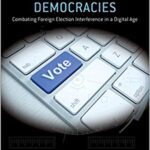 خرید و دانلود نسخه کامل کتاب Defending Demacies: Combating Foreign Election Interference in a Digital Age –  Pdf