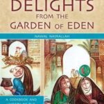 خرید و دانلود نسخه کامل کتاب Delights from the Garden of Eden: A Cookbook and History of the Iraqi Cuisine (2nd Edition; Unabridged Edition) (UK Edition) –  Pdf