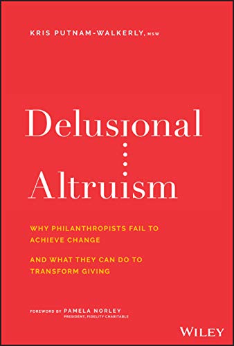خرید و دانلود نسخه کامل کتاب Delusional Altruism: Why Philanthropists Fail To Achieve Change and What They Can Do To Transform Giving – PDF_683babeab151b.jpeg خرید و دانلود نسخه کامل کتاب Delusional Altruism: Why Philanthropists Fail To Achieve Change and What They Can Do To Transform Giving – PDF