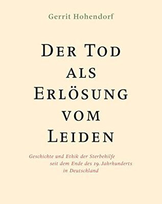 خرید و دانلود نسخه کامل کتاب Der Tod als Erlösung vom Leiden:  Geschichte und Ethik der Sterbehilfe seit dem Ende des 19. Jahrhunderts[2013] –  PDF