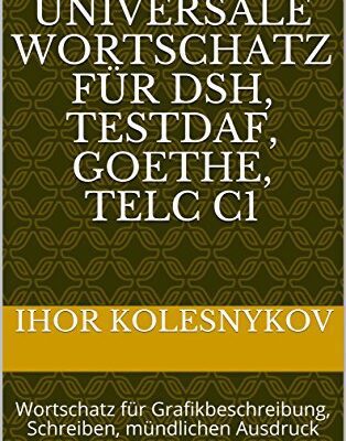 خرید و دانلود نسخه کامل کتاب Der universale Wortschatz für DSH, TestDaF, Goethe, Telc C1: Wortschatz für Grafikbeschreibung, Schreiben, mündlichen Ausdruck (German Edition)