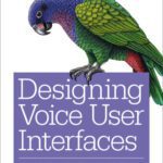 خرید و دانلود نسخه کامل کتاب Designing Voice User Interfaces: Principles of Conversational Experiences