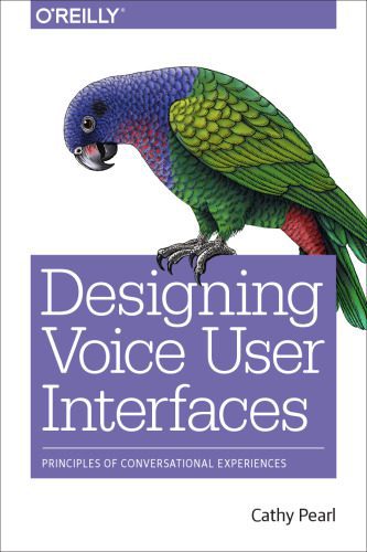 خرید و دانلود نسخه کامل کتاب Designing Voice User Interfaces: Principles of Conversational Experiences_6860fe28e82fe.jpeg خرید و دانلود نسخه کامل کتاب Designing Voice User Interfaces: Principles of Conversational Experiences