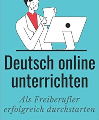 خرید و دانلود نسخه کامل کتاب Deutsch online unterrichten: Erfolgreich als Freiberufler und ohne DaF-Studium durchstarten (German Edition) [2020] –  +  pdf