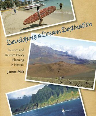 خرید و دانلود نسخه کامل کتاب Developing a Dream Destination: Tourism and Tourism Policy Planning in Hawaii –  PDF