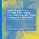 خرید و دانلود نسخه کامل کتاب Developing Anti-Racist Practices in the Helping Professions: Inclusive Theory, Pedagogy, and Application –  PDF