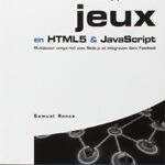 خرید و دانلود نسخه کامل کتاب Développer des jeux en HTML5 & JavaScript. Multijoueur temps-réel avec Node.js et intégration à Facebook.