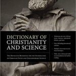 خرید و دانلود نسخه کامل کتاب Dictionary of Christianity and Science: The Definitive Reference for the Intersection of Christian Faith and Contemporary Science –  +  pdf