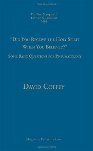 خرید و دانلود نسخه کامل کتاب Did You Receive The Holy Spirit When You Believed?: Some Basic Questions For Pneumatology (Pere Marquette Theology Lecture) – PDF_6845efcdb6800.jpeg خرید و دانلود نسخه کامل کتاب Did You Receive The Holy Spirit When You Believed?: Some Basic Questions For Pneumatology (Pere Marquette Theology Lecture) – PDF