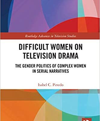 خرید و دانلود نسخه کامل کتاب Difficult Women on Television Drama: The Gender Politics Of Complex Women In Serial Narratives (Routledge Advances in Television Studies) –  PDF