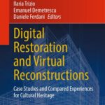 خرید و دانلود نسخه کامل کتاب Digital Restoration and Virtual Reconstructions: Case Studies and Compared Experiences for Cultural Heritage