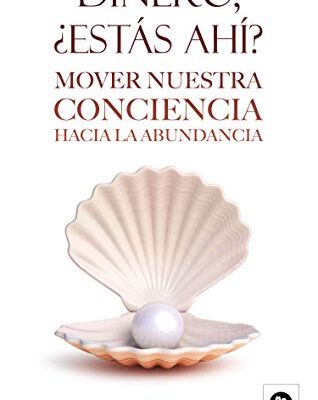 خرید و دانلود نسخه کامل کتاب Dinero, ¿estás ahí?: Mover nuestra conciencia hacia la abundancia (Spanish Edition) –  +  pdf