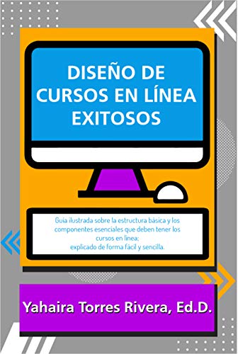 خرید و دانلود نسخه کامل کتاب Diseño de cursos en línea exitosos: Guía ilustrada sobre la estructura básica y los componentes esenciales que deben tener los cursos en línea (Spanish Edition) – + Pdf_684354e609753.jpeg خرید و دانلود نسخه کامل کتاب Diseño de cursos en línea exitosos: Guía ilustrada sobre la estructura básica y los componentes esenciales que deben tener los cursos en línea (Spanish Edition) – + Pdf