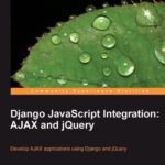 خرید و دانلود نسخه کامل کتاب Django JavaScript Integration: Ajax and Jquery