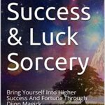 خرید و دانلود نسخه کامل کتاب Djinn Success & Luck Sorcery: Bring Yourself Into Higher Success And Fortune Through Djinn Magick –  +  pdf