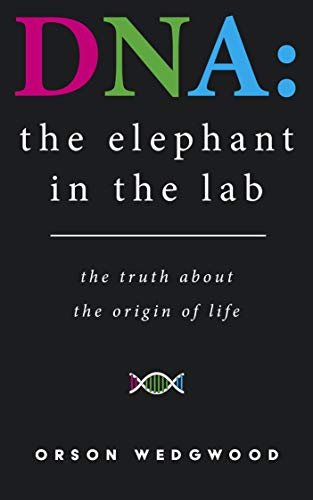 خرید و دانلود نسخه کامل کتاب DNA: the elephant in the lab: the truth about the origin of life – + pdf_68461ebd21e42.jpeg خرید و دانلود نسخه کامل کتاب DNA: the elephant in the lab: the truth about the origin of life – + pdf