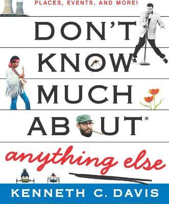 خرید و دانلود نسخه کامل کتاب Don’t Know Much About Anything Else: Even More Things You Need to Know but Never Learned About People, Places, Events, and More! – PDF