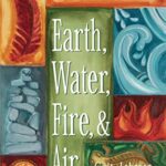 خرید و دانلود نسخه کامل کتاب Earth, Water, Fire & Air: Essential Ways of Connecting to Spirit –  +  Pdf