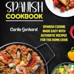 خرید و دانلود نسخه کامل کتاب Easy Spanish Cookbook: Spanish Cuisine Made Easy with Authentic Recipes for the Home Cook –  +  Pdf