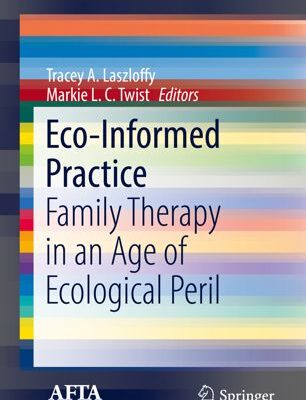خرید و دانلود نسخه کامل کتاب Eco-Informed Practice: Family Therapy in an Age of Ecological Peril –  PDF
