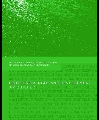 خرید و دانلود نسخه کامل کتاب Ecotourism, NGOs and Development: A critical analysis (Contempory Geographies of Leisure, Tourism and Mobility) –  PDF