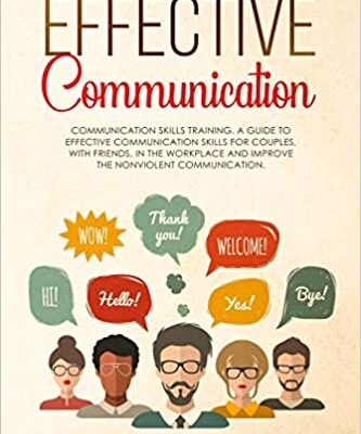 خرید و دانلود نسخه کامل کتاب Effective Communication: Communication Skills Training. A Guide to Effective Communication Skills for Couples, with Friends [2019] –  +  PDF