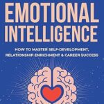 خرید و دانلود نسخه کامل کتاب Effective Emotional Intelligence: How to Master Self-Development, Relationship Enrichment & Career Success –  +  Pdf
