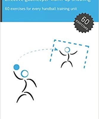 خرید و دانلود نسخه کامل کتاب Effective goalkeeper warm-up shooting: 60 exercises for every handball training unit –  PDF