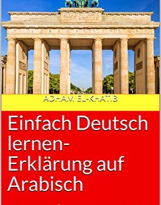 خرید و دانلود نسخه کامل کتاب Einfach Deutsch lernen- Erklärung auf Arabisch: Sprachniveau C1 (German Edition) –  Pdf