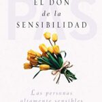 خرید و دانلود نسخه کامل کتاب El don de la sensibilidad: (Las Personas Altamente Sensibles) (PSICOLOGÍA) (Spanish Edition) –  +  pdf