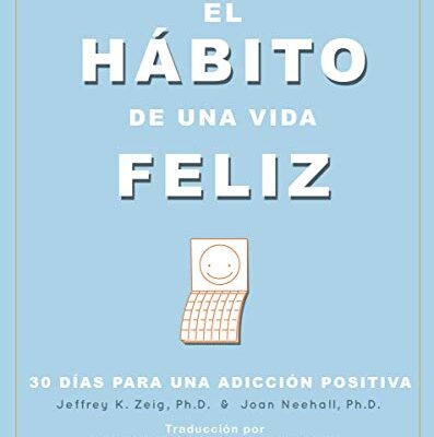 خرید و دانلود نسخه کامل کتاب El Habito de una Vida Feliz: 30 Días para una Adicción Positiva (Spanish Edition)