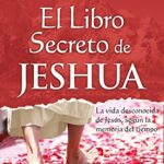 خرید و دانلود نسخه کامل کتاب El Libro Secreto de Jeshua: La vida desconocida de Jesús, según la memoria del tiempo (Tomo I) (Spanish Edition) –  +  pdf