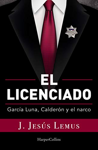 خرید و دانلود نسخه کامل کتاب El licenciado: García Luna, Calderón y el narco (Spanish Edition) – + pdf_683bdcc4ab19d.jpeg خرید و دانلود نسخه کامل کتاب El licenciado: García Luna, Calderón y el narco (Spanish Edition) – + pdf