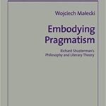 خرید و دانلود نسخه کامل کتاب Embodying Pragmatism: Richard Shusterman’s Philosophy and Literary Theory (Literary and Cultural Theory)