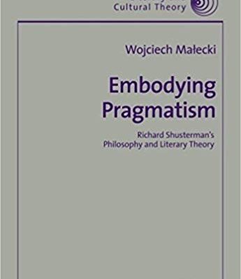 خرید و دانلود نسخه کامل کتاب Embodying Pragmatism: Richard Shusterman’s Philosophy and Literary Theory (Literary and Cultural Theory)