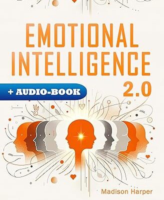 خرید و دانلود نسخه کامل کتاب Emotional Intelligence 2.0: Mastering the Digital Era’s Challenges by Navigating Emotional Burnout, Overcoming Distractions, and Thriving in Today’s Complex World –  +  Pdf