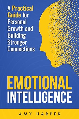 خرید و دانلود نسخه کامل کتاب Emotional Intelligence: A Practical Guide for Personal Growth and Building Stronger Connections (Fostering Personal Development – + Pdf_684544ca7803e.jpeg خرید و دانلود نسخه کامل کتاب Emotional Intelligence: A Practical Guide for Personal Growth and Building Stronger Connections (Fostering Personal Development – + Pdf