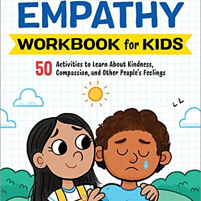 خرید و دانلود نسخه کامل کتاب Empathy Workbook for Kids: 50 Activities to Learn About Kindness, Compassion, and Other People’s Feelings –  +  Pdf