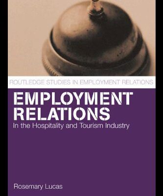 خرید و دانلود نسخه کامل کتاب Employment Relations in the Hospitality and Tourism Industries (Routledge Studies in Employment Relations) –  PDF