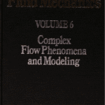 خرید و دانلود نسخه کامل کتاب Encyclopedia of Fluid Mechanics, Volume 6: Complex Flow Phenomena and Modeling – Pdf