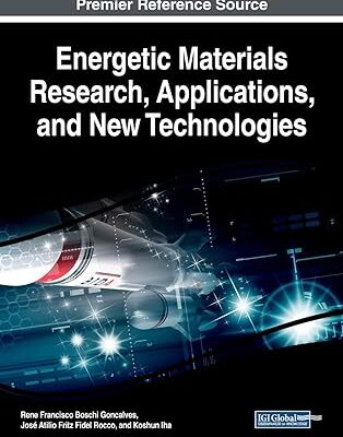 خرید و دانلود نسخه کامل کتاب Energetic Materials Research, Applications, and New Technologies – Pdf