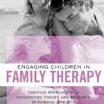 خرید و دانلود نسخه کامل کتاب Engaging Children in Family Therapy: Creative Approaches to Integrating Theory and Research –  PDF