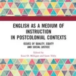 خرید و دانلود نسخه کامل کتاب English as a Medium of Instruction in Postcolonial Contexts Issues of Quality, Equity and Social Justice – Pdf