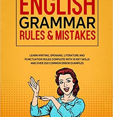 خرید و دانلود نسخه کامل کتاب English Grammar Rules & Mistakes: Learn All of the Essentials: Writing, Speaking, Literature and Punctuation Rules Complete with 10 Key Skills and Over 200 Common Error Examples (English Grammar Help) Paperback – April 5, 2020 –  +  PDF
