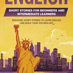 خرید و دانلود نسخه کامل کتاب English Short Stories for Beginners and Intermediate Learners: Engaging Short Stories to Learn English and Build Your Vocabulary (2nd Edition) –  +  PDF