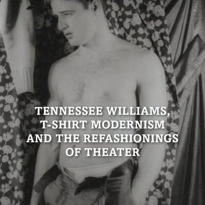 خرید و دانلود نسخه کامل کتاب ennessee Williams, T-shirt Modernism and the Refashionings of Theater (Anthem Studies in Theatre and Performance) –  PDF