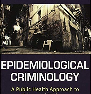 خرید و دانلود نسخه کامل کتاب Epidemiological Criminology A Public Health Approach to Crime and Violence