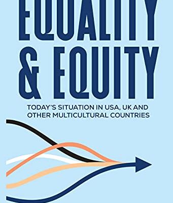 خرید و دانلود نسخه کامل کتاب Equality & Equity Today's Situation Of Equality In USA, UK And Other Multicultural Countries (Diversity, Inclusion and Unconscious Bias Book 4) eBook [2021] –  +  pdf